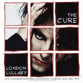 The Cure : London Lullaby (Best of Live at Kilburn National Ballroom, London, May 3rd 1992)